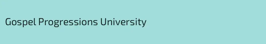 Gospel Progressions University